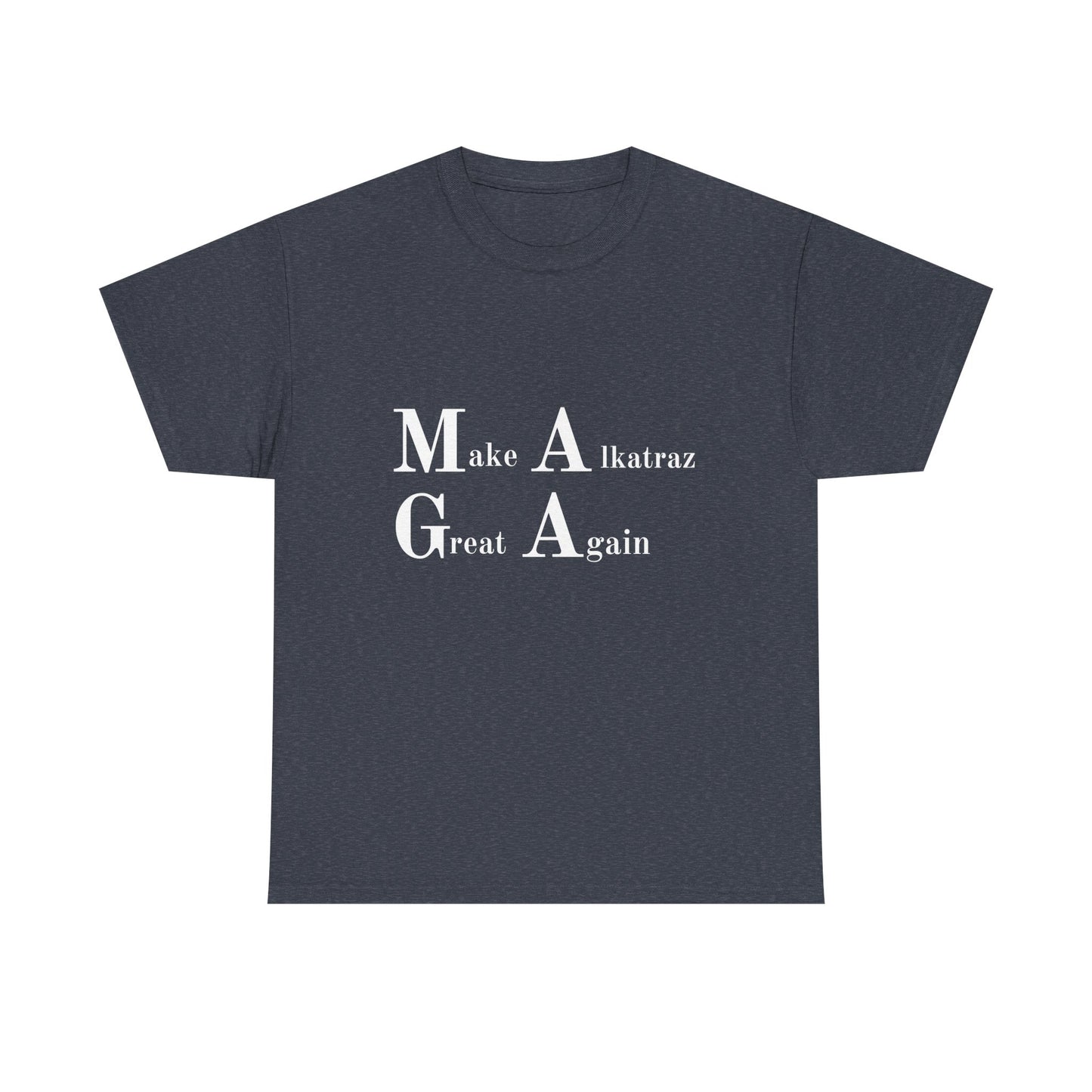 Make Alkatraz Great Again Unisex Heavy Cotton Tee - Fun and Casual Tee for Summer Wear