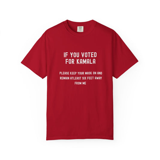 Unisex Garment-Dyed T-Shirt - "If You Voted for Kamala" Statement Tee