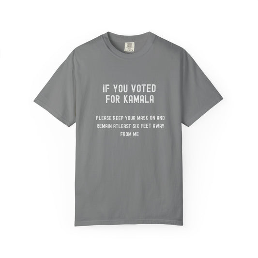 Unisex Garment-Dyed T-Shirt - "If You Voted for Kamala" Statement Tee