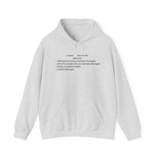 Lunatic Definition Hoodie - Unisex Heavy Blend™ Sweatshirt, Unique Gift for Leftist Ideologues